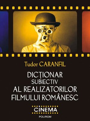 cover image of Dicționar subiectiv al realizatorilor filmului românesc